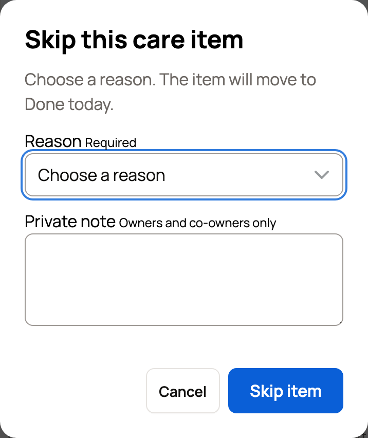 Skip this care item with Reason and Private note